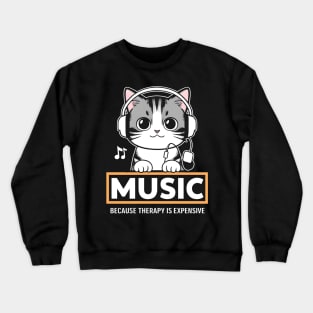 Music Because Therapy is Expensive Cute Kitten Crewneck Sweatshirt